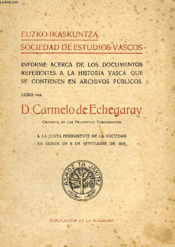 EUZKO-IKASKUNTZA, SOCIEDAD DE ESTUDIOS VASCOS, INFORME ACERCA DE LOS DOCUMENTOS REFERENTES A LA HISTORIA VASCA QUE SE CONTIENEN EN ARCHIVOS PUBLICOS