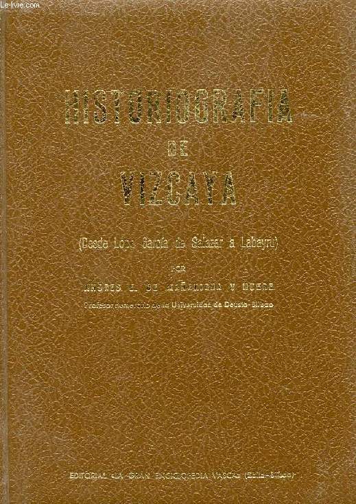 HISTORIOGRAFIA DE VIZCAYA (DESDE LOPE GARCIA DE SALAZAR A LABAYRU)