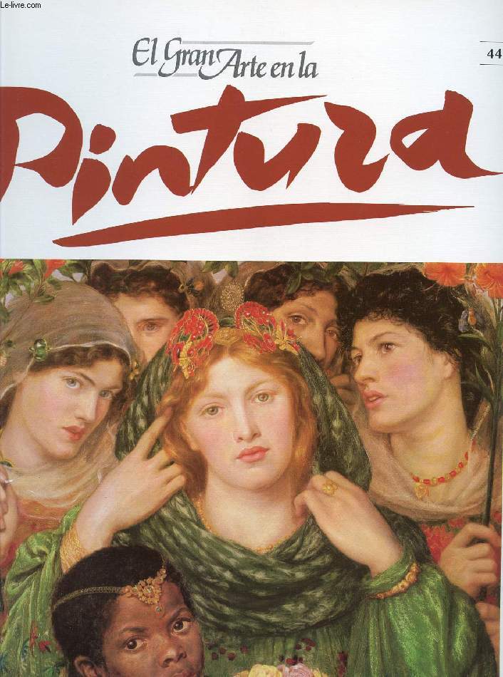 EL GRAN ARTE EN LA PINTURA, N 44, ROSSETTI, MADOX BROWN, BURNE-JONES