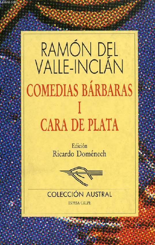 COMEDIAS BARBARAS, I, CARA DE PLATA - VALLE-INCLAN Ramon del - 1994 - Photo 1/1