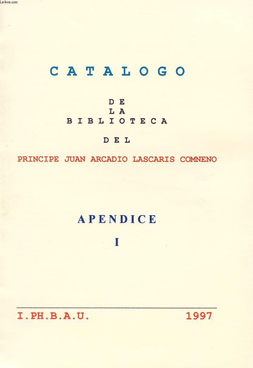 CATALOGO DE LA BIBLIOTECA DEL PRINCIPE JUAN ARCADIO LASCARIS COMNENO, APENDICE I