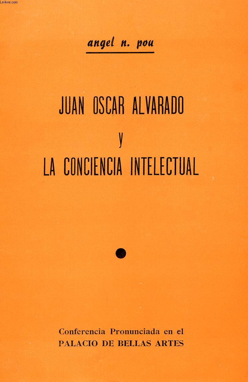 JUAN OSCAR ALVARADO Y LA CONCIENCIA INTELECTUAL