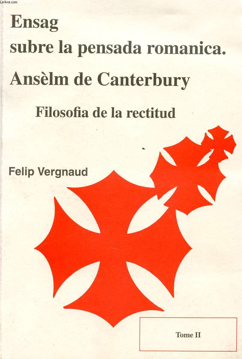 ENSAG SUBRE LA PENSADA ROMANICA D'ANSELM DE CANTERBURY, FILOSOFIA DE LA RECTITUD, TOME II