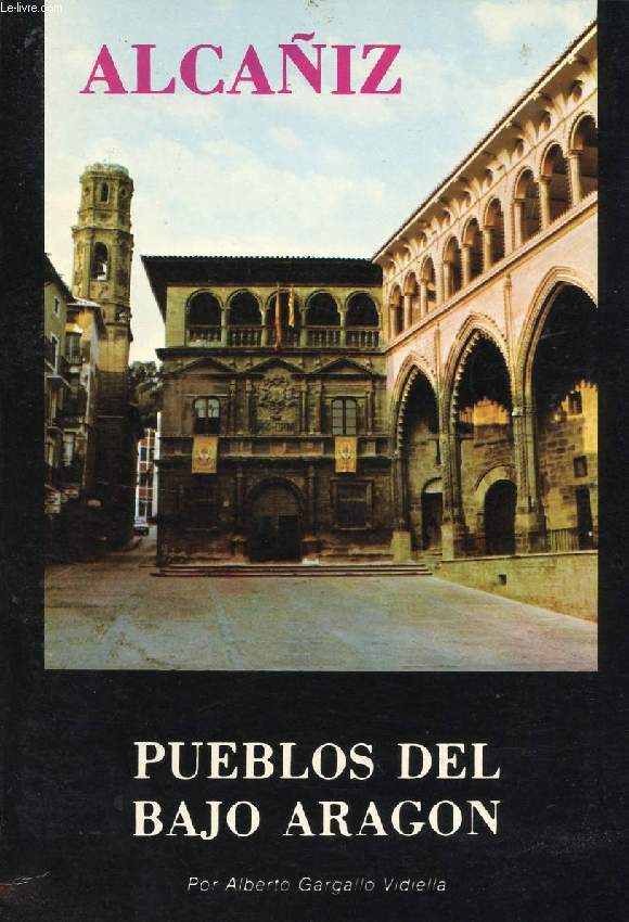 PUEBLOS DEL BAJO ARAGON, ALCAÑIZ - GARGALLO VIDIELLA ALBERTO - 1979 - Bild 1 von 1