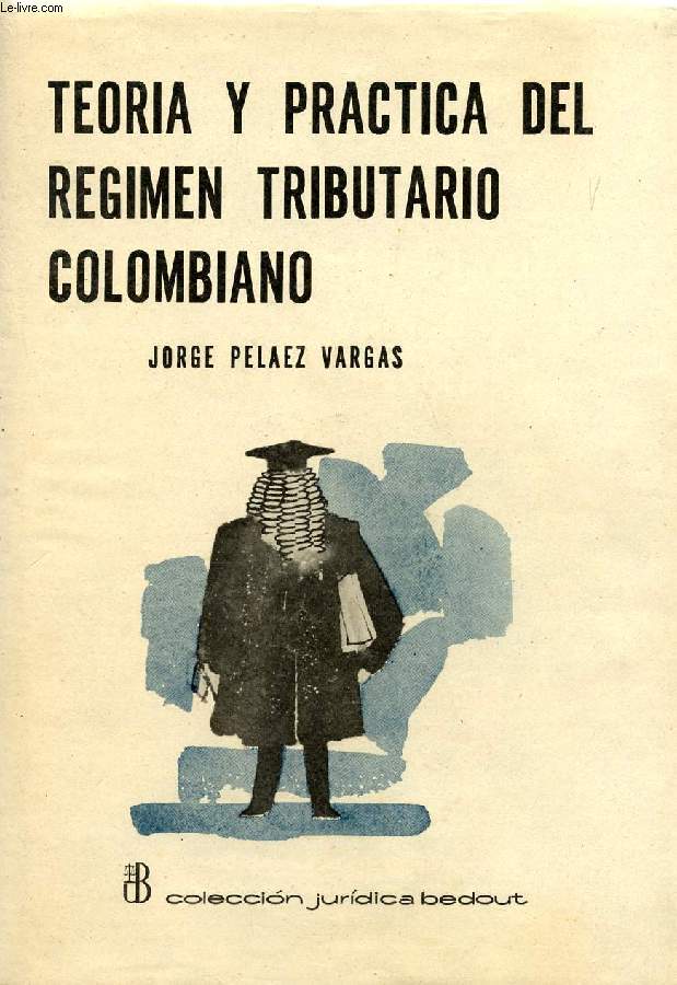 REGIMEN TRIBUTARIO COLOMBIANO, TEORIA Y PRACTICA