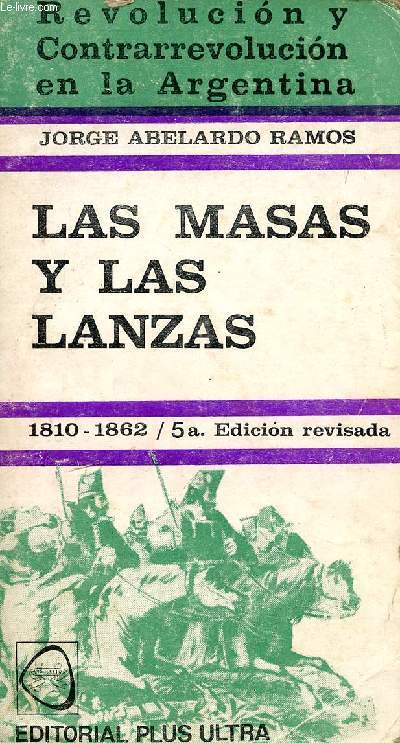 REVOLUCION Y CONTRARREVOLUCION EN LA ARGENTINA, I. LAS MASAS Y LAS LANZAS, 1810-1862