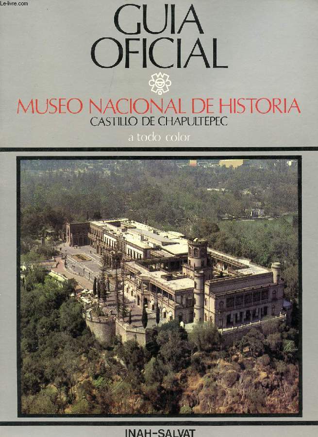 GUIA OFICIAL, MUSEO NACIONAL DE HISTORIA, CASTILLO DE CHAPULTEPEC