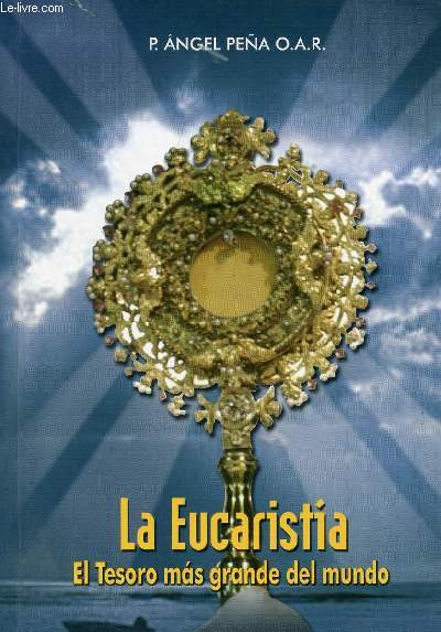 LA EUCARISTIA, EL TESORO MAS GRANDE DEL MUNDO