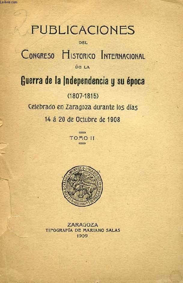 PUBLICACIONES DEL CONGRESO HISTORICO INTERNACIONAL DE LA GUERRA DE LA INDEPENDENCIA Y SU EPOCA (1807-1815), TOMO II