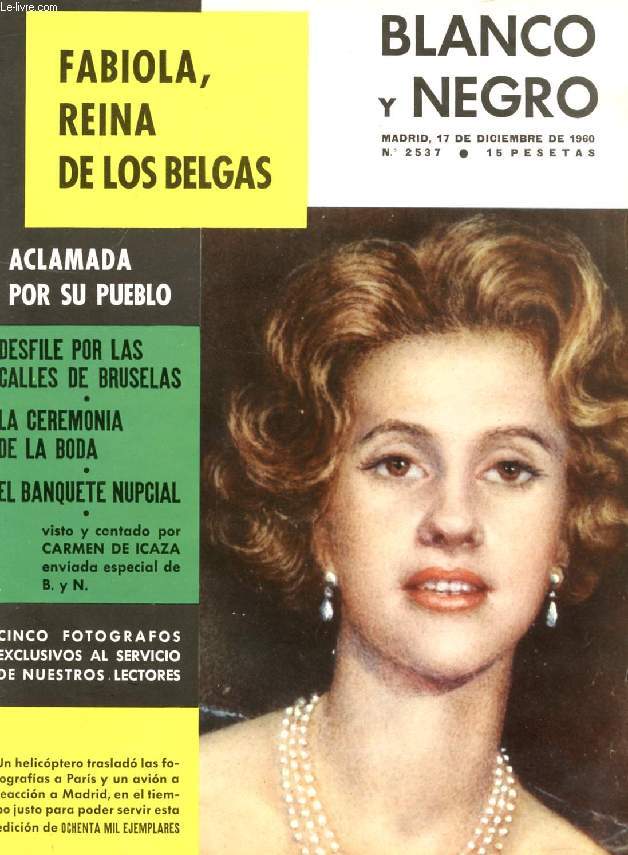 BLANCO Y NEGRO, AO LXX, N 2537, DIC. 1960 (Sumario: Balduino y Fabiola, C. de Icaza. Baile de reyes en Palacio. Caleidoscopio de indumentarais, Trajes y joyas. El drama de Francia en Argelia, M. Aznar. Una biografia de Velazquez, J. Ortega y Gasset...)