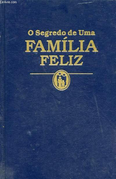 O SEGREDO DE UMA FAMILIA FELIZ