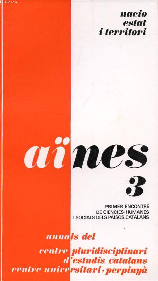 ANES, 3, DES. 1977, NACIO ESTAT I TERRITORI (I Encontre de Cinces Humanes i Socials dels Pasos Catalans a Perpiny. Territori i Nacio, Estat i Provincies)