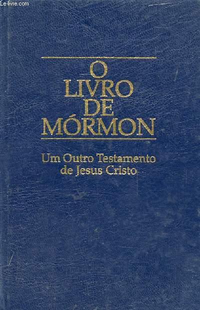 O LIVRO DE MORMON, UM OUTRO TESTAMENTO DE JESUS CRISTO