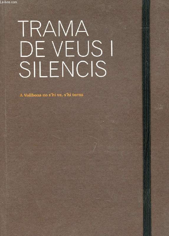 TRAMA DE VEUS I SILENCIS A VALLBONA NO S'HI VA, S'HI TORNA