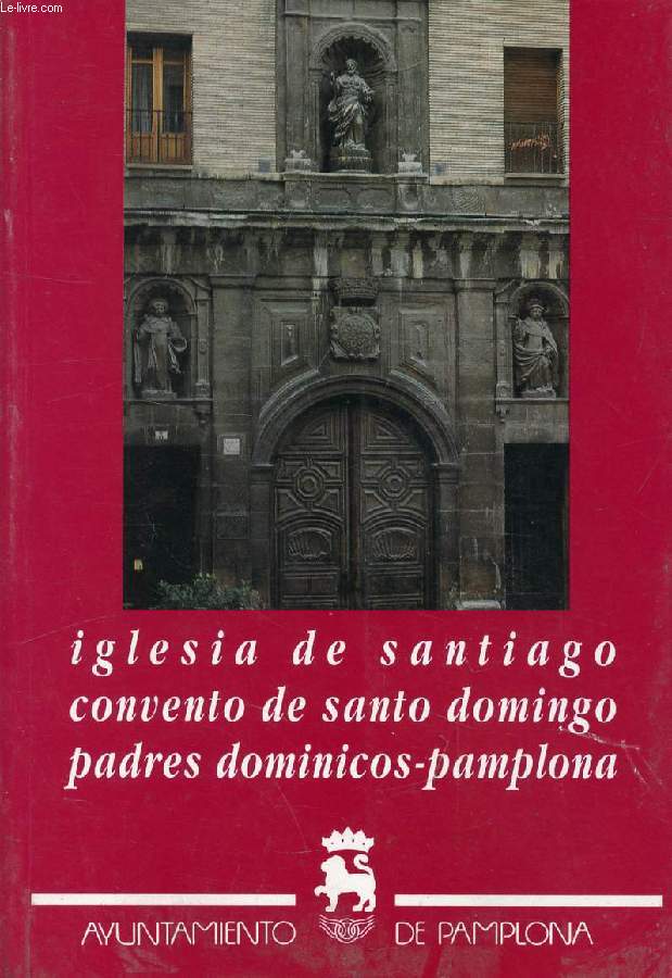 IGLESIA DE SANTIAGO, CONVENTO DE SANTO DOMINGO, PADRES DOMINICOS-PAMPLONA