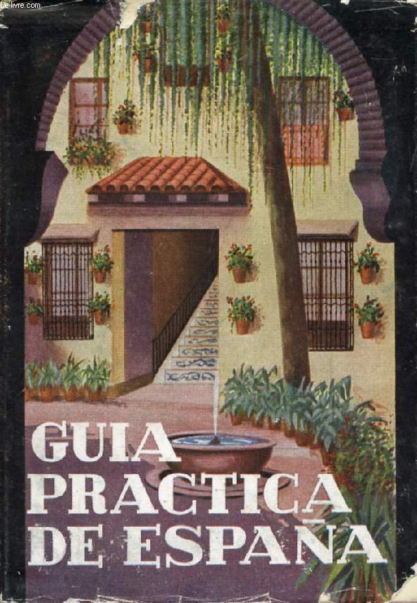 GUIA PRACTICA DE ESPAA, SEIS ITINERARIOS PARA RECORRER ESPAA