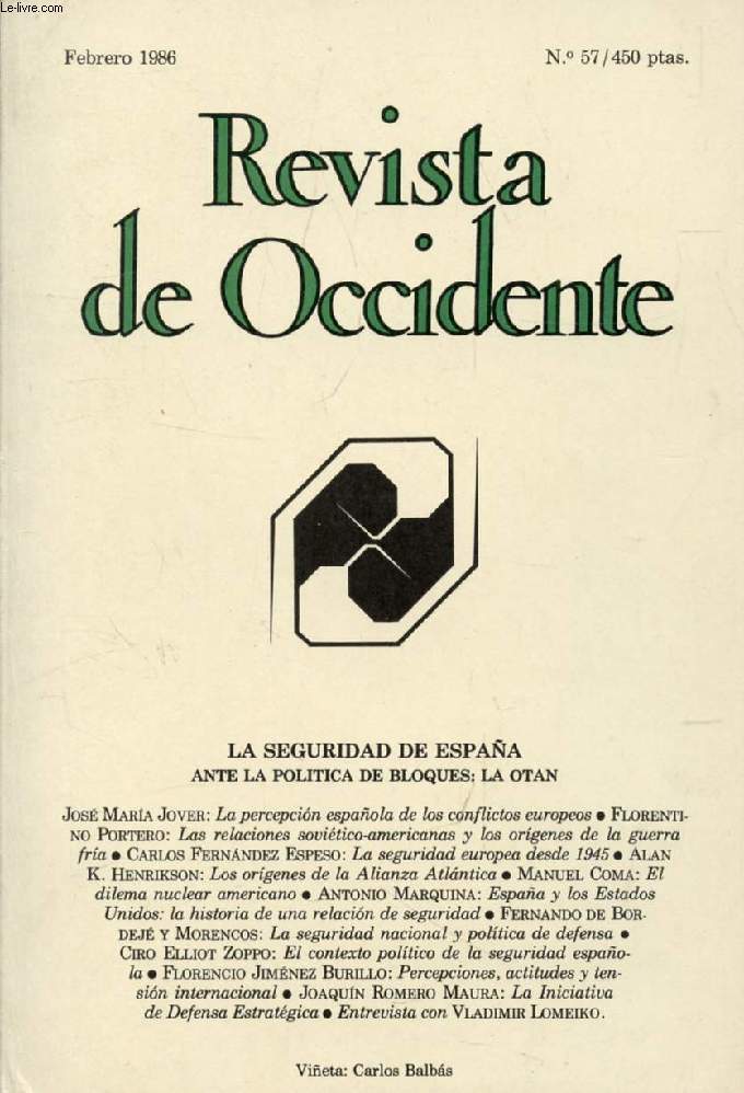 REVISTA DE OCCIDENTE, N 57, FEB. 1986, LA SEGURIDAD DE ESPAA ANTE LA POLTICA DE BLOQUES: LA OTAN (Sumario: La percepcion espaola de los conflictos europeos: notas historicas para su entendimiento, J.M. Jover. Las relaciones sovietico-americanas...)