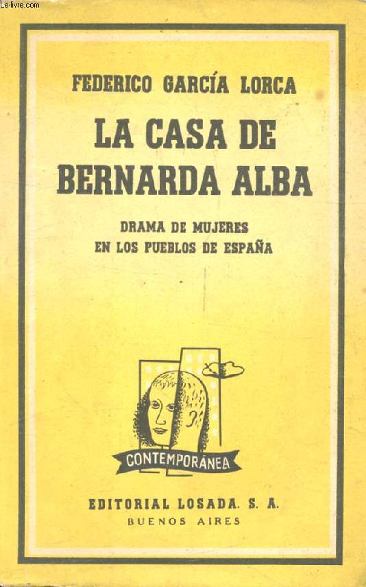 LA CASA DE BERNARDA ALBA, Drama de Mujeres en los Pueblos de Espaa (Biblioteca Contemporanea, 153)