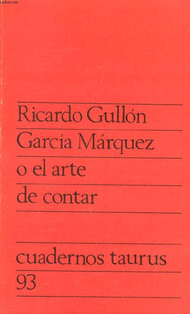 GARCIA MARQUEZ O EL OLVIDADO ARTE DE CONTAR (Cuadernos Taurus, 93)