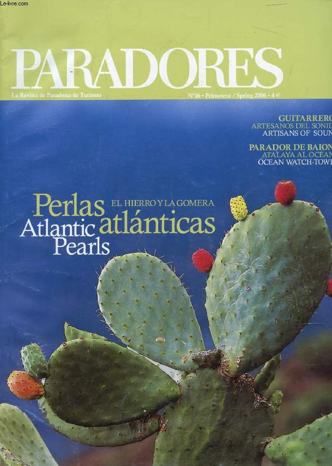 PARADORES, LA REVISTA DE PARADORES DE TURISMO, N 16, PRIMAVERA / SPRING 2006 (Sumario: El Rincon, La escalera del parador de Mazagon, en Huelva. El Parador de Baiona, Pontevedra. Un paseo por, El Hierro y la Gomera, gemas atlanticas. Ayer y hoy...)