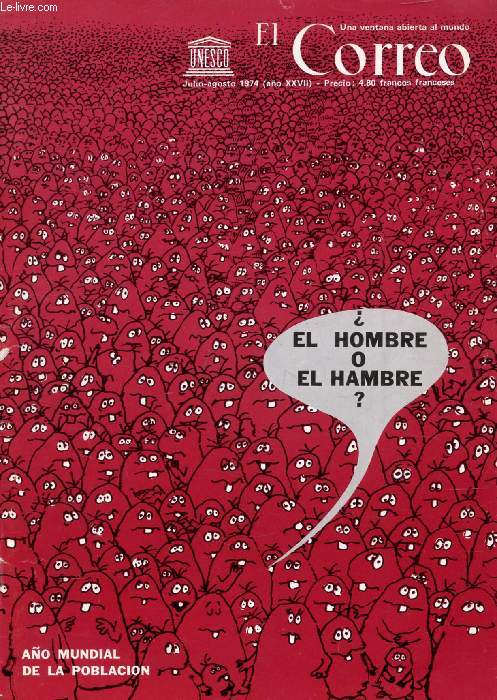 EL CORREO UNESCO, AO XXVII, JULIO-AGOSTO 1974 (Sumario:  El hombre, o el hambre ? Ao mundial de la poblacion. Sobre nosotros se cierne una catastrofe ecologica, J.P. Holdren, P.R. Ehrlich. El exodo hacia las ciudades, A. Bose. Planificacion de la...)