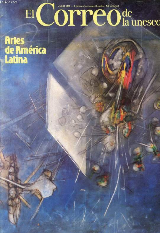EL CORREO UNESCO, AO XXXVII, JULIO 1984 (Sumario: El arte precolombino de Mesoamrica, J. Soustelle. El arte prehispnico del Per, J.F. Garcia Ruiz. Biografia de la habana Vieja, M. Pereira. Cndido Portinari, el pintor del Brasil, A.C. Calado...)
