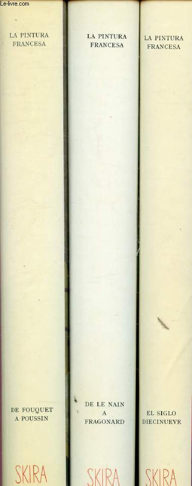 LA PINTURA FRANCESA, 3 VOLUMENES (De Fouquet a Poussin, De Le Nain a Fragonard, El Siglo Diecinueve)