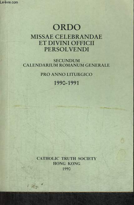 ORDO MISSAE CELEBRANDAE ET DIVINI OFFICII PERSOLVENDI. SECUNDUM CALENDARIUM ROMANUM GENERALE. PRO ANNO LITURGICO 1990-1991