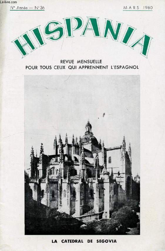 HISPANIA, REVUE MENSUELLE POUR TOUS CEUX QUI APPRENNENT L'ESPAGNOL, N 36, 4e ANNEE, MARS 1960 (Vegaviana. La catedral de Segovia. Las Fallas de Valencia. La carte de Conchita. Filatelia. Humboldt en Quito. Recoleccion de la naranja. El 'criollo'...)