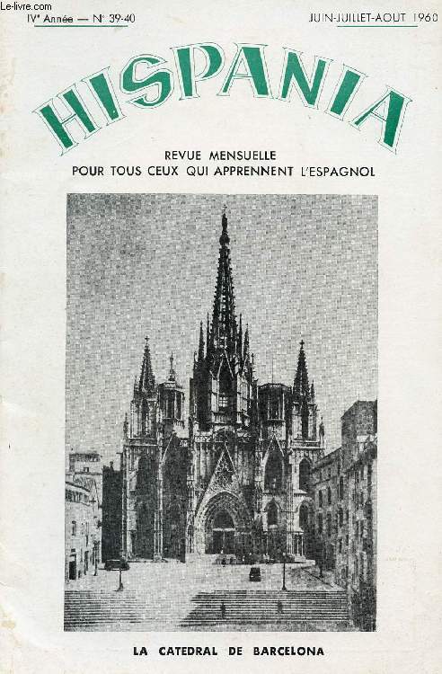 HISPANIA, REVUE MENSUELLE POUR TOUS CEUX QUI APPRENNENT L'ESPAGNOL, N 39-40, 4e ANNEE, JUIN-AOUT 1960 (Santiago de Compostela. La catedral de Barcelona. Los restos de Velazquez. Realidades de Mjico. Gregorio Maraon. Juan Maragall...)
