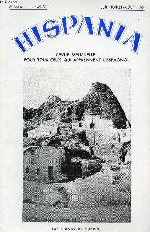 HISPANIA, REVUE MENSUELLE POUR TOUS CEUX QUI APPRENNENT L'ESPAGNOL, N 49-50, 5e ANNEE, JUIN-AOUT 1961 (Las cuevas de Guadix. Amrica: 42 % de analfabetos. La cereza. San fermin. Los alfileres de San Antonio. La campana de Huesca. La jota...)