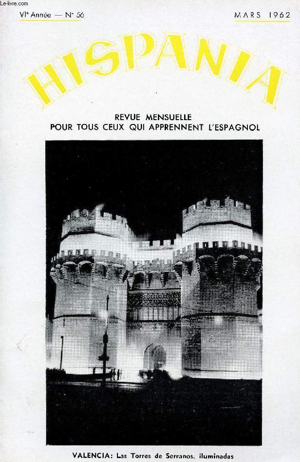 HISPANIA, REVUE MENSUELLE POUR TOUS CEUX QUI APPRENNENT L'ESPAGNOL, N 56, 6e ANNEE, MARS 1962