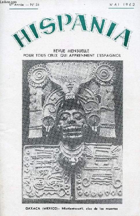 HISPANIA, REVUE MENSUELLE POUR TOUS CEUX QUI APPRENNENT L'ESPAGNOL, N 58, 6e ANNEE, MAI 1962 (Monte Alban. Pitos y botijos. Del subsuelo a la estratosfera. Francisco I de Francia en Barcelona. Juan Belmonte. Atienza. Dexcubrimiento de Oaxaca...)