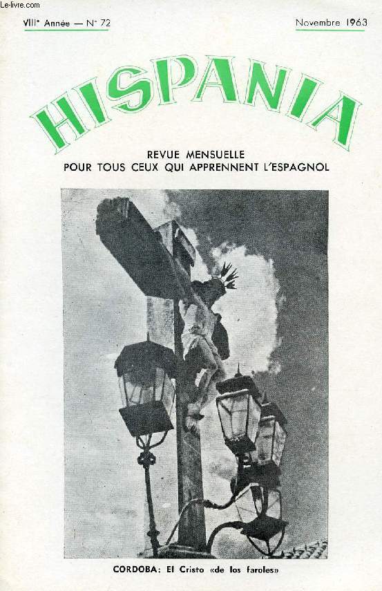 HISPANIA, REVUE MENSUELLE POUR TOUS CEUX QUI APPRENNENT L'ESPAGNOL, N 72, 8e ANNEE, NOV. 1963 (Por tierras cordobesas. Pedro Calderon de la Barca. El automovil. Los Mayas. Los sellos de correos. Peliculas del mundo hispanico. El arte arabe en Espaa...)