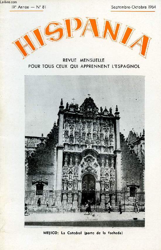 HISPANIA, REVUE MENSUELLE POUR TOUS CEUX QUI APPRENNENT L'ESPAGNOL, N 81, 9e ANNEE, SEPT.-OCT. 1964 (La conquista de Amrica. El botijero. La pesca (vocab.). Zamora. Se prohibe confundir. Wenceslao Fernandez Florez. El siglo XIX. Goya...)