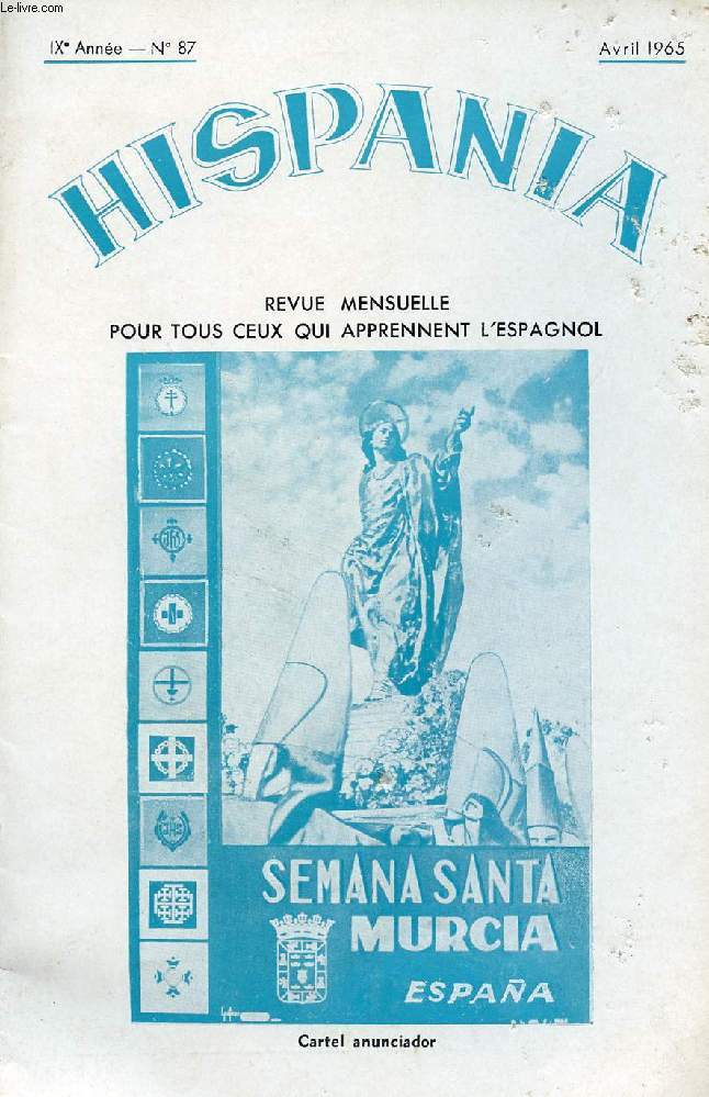 HISPANIA, REVUE MENSUELLE POUR TOUS CEUX QUI APPRENNENT L'ESPAGNOL, N 87, 9e ANNEE, AVRIL 1965