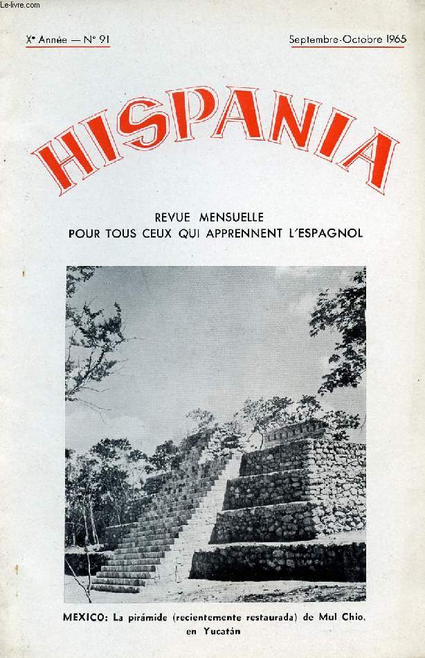 HISPANIA, REVUE MENSUELLE POUR TOUS CEUX QUI APPRENNENT L'ESPAGNOL, N 91, 9e ANNEE, SEPT.-OCT. 1965 (Mxico y los Mexicanos. Las verbenas. La casa (vocab.). Gongora. Como se come en Espaa. El siglo XIX: la musica espaola. La noria. Pedro y Pierre...)