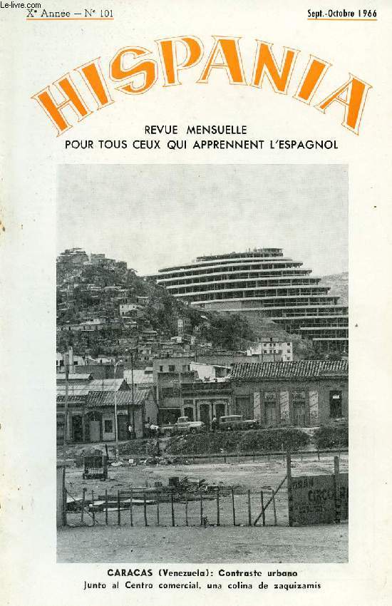 HISPANIA, REVUE MENSUELLE POUR TOUS CEUX QUI APPRENNENT L'ESPAGNOL, N 101, 10e ANNEE, SEPT.-OCT. 1966 (Venezuela y los Venezolanos. Platicas sobre el lenguaje. Doce de Octubre. Cristobal Colon. La bandera espaola. La Carabela de Plata...)