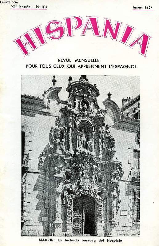 HISPANIA, REVUE MENSUELLE POUR TOUS CEUX QUI APPRENNENT L'ESPAGNOL, N 104, 11e ANNEE, JAN. 1967 (El arte barroco en Espaa. Vispera de Reyes. Emilio Castelar. Benavente, Arniches, Valle-Inclan. El Teatro de la Opera de Madrid. Andrs Bello...)