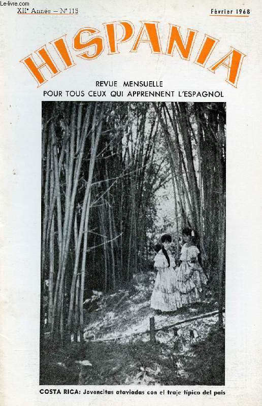 HISPANIA, REVUE MENSUELLE POUR TOUS CEUX QUI APPRENNENT L'ESPAGNOL, N 115, 12e ANNEE, FEV. 1968 (Carnaval. Palencia. Fiestas de otro tiempos. Las ruinas de Numancia. Alfonso X el Sabio. Ciro Alegria. El 'Talgo' en Paris. Costa Rica...)