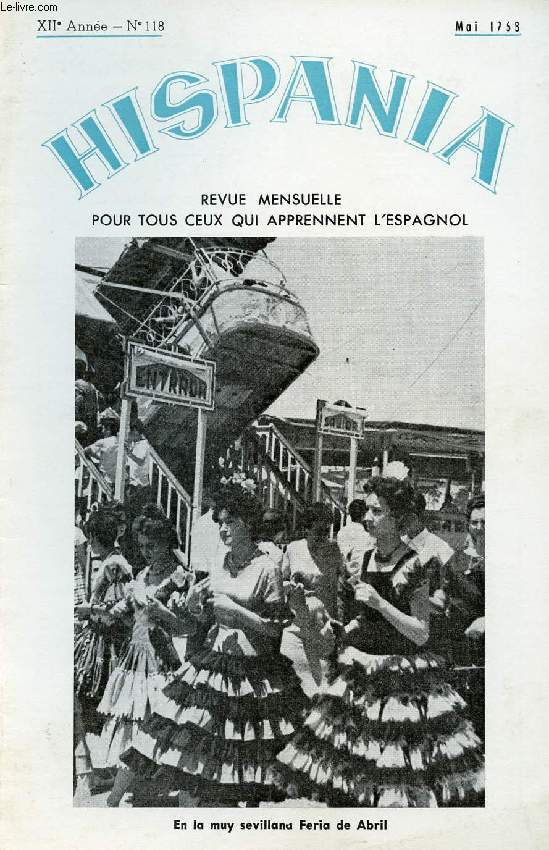 HISPANIA, REVUE MENSUELLE POUR TOUS CEUX QUI APPRENNENT L'ESPAGNOL, N 118, 12e ANNEE, MAI 1968 (La feria de Abril sevillana. La feria de mayo cordobesa. Jos Hernandez. La Olimpiada mexicana. Concha Espina. Ricardo de Madrazo. Martin Fierro (poesia)...)