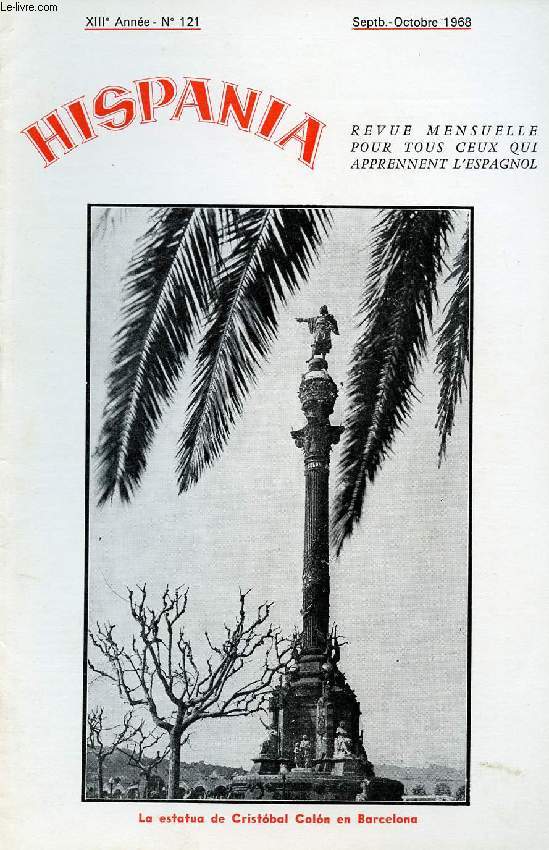 HISPANIA, REVUE MENSUELLE POUR TOUS CEUX QUI APPRENNENT L'ESPAGNOL, N 121, 13e ANNEE, SEPT.-OCT. 1968 (Martin Alonso Pinzon. El Gran Capitan. Los juegos olimpicos. Monumento a Azorin. Gustavo Adolfo Bcquer. Canto a Galicia. Los rios de la Peninsula...)