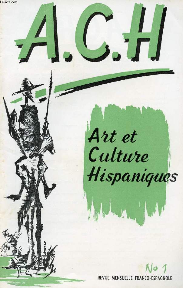 A.C.H., ART ET CULTURE HISPANIQUES, N 1, JAN. 1961 (LA SALVACION DE D. CARMELO, E. Pardo Bazn. LA LENGUA, Miguel de Unamuno. HISTORIA DE ESPAA. ART DRAMATIQUE, Delfor Peralta. LA MIEL SILVESTRE, Horacio Quiroga. DIALOGOS FACILES...)