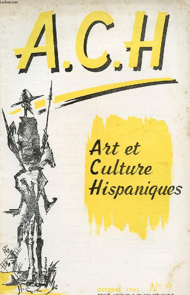 A.C.H., ART ET CULTURE HISPANIQUES, N 9, OCT. 1961 (EL ALCALDE DE ZALAMEA, Delfor Peralta. TIPOS DE ESPAA. HISTORIA DE ESPAA. CUENTO PERUANO, Ricardo Palma. MUNDO HISPANICO, G.-M. Lemaire. CRISTO EN MAJESTAD, F. Corella de la Vega. DIALOGOS FACILES...)