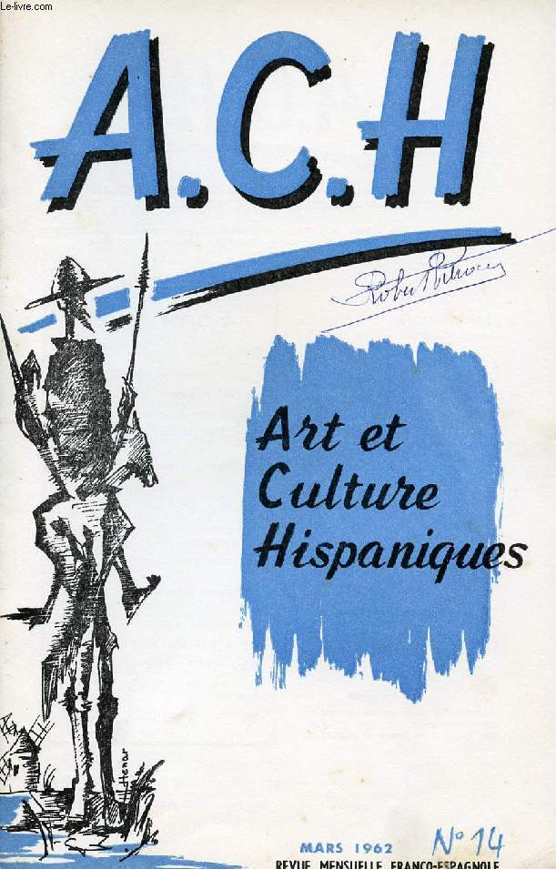 A.C.H., ART ET CULTURE HISPANIQUES, N 14, MARS 1962 (LOS VISIGODOS. HISTORIA DE ESPAA. LA CELESTINA, Delfor Peralta. TEATRO ESPAOL, Ricardo Salvat. TICAGRAMA, Pepe Atiza. CONTRASTES DE LA DANZA ESPAOLA. CUENTO MEJICANO, Justo Sierra. PEDRO BERRUGUETE)