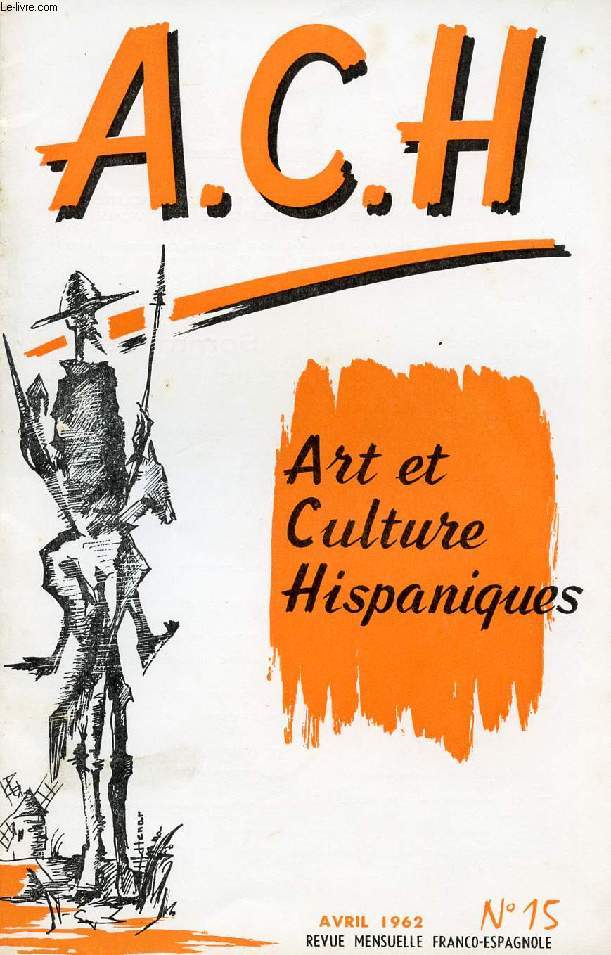 A.C.H., ART ET CULTURE HISPANIQUES, N 15, AVRIL 1962 (LOS ARABES. CUENTO ESPAOL, Azorn. LA ZARZUELA, Delfor Peralta. CUENCA. VELAZQUEZ: 