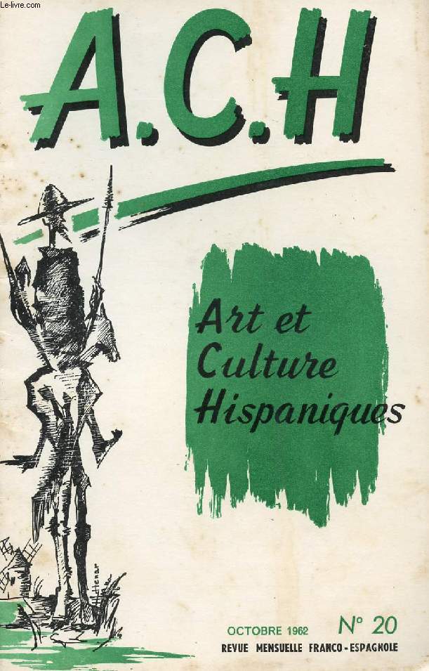 A.C.H., ART ET CULTURE HISPANIQUES, N 20, OCT. 1962 (HISPANOAMERICA Y SU HISTORIA. HISTORIA DE ESPAA. JACA, G.-M. Lemaire. MUNDO HISPANICO, M. Germain. LAS AMERICAS DEL RASTRO, J.A. LUIS BORRASA, F. Corella de la Vega. DIALOGOS FACILES...)