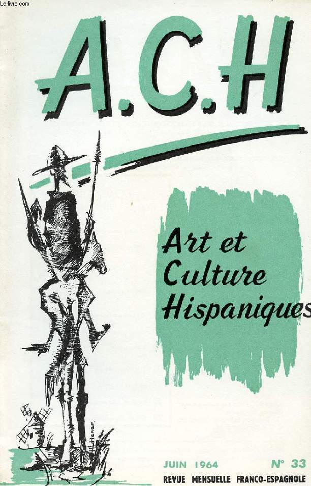 A.C.H., ART ET CULTURE HISPANIQUES, N 33, JUIN 1964 (Danzas de Cuba (II), Delfor Peralta. El Cuadro Comentado: L. Menndez, F. Corella de la Vega. Hispanoamrica, C. de la V. Historia e Historias. Vuestras vacaciones en Espaa. Villarrobledo...)