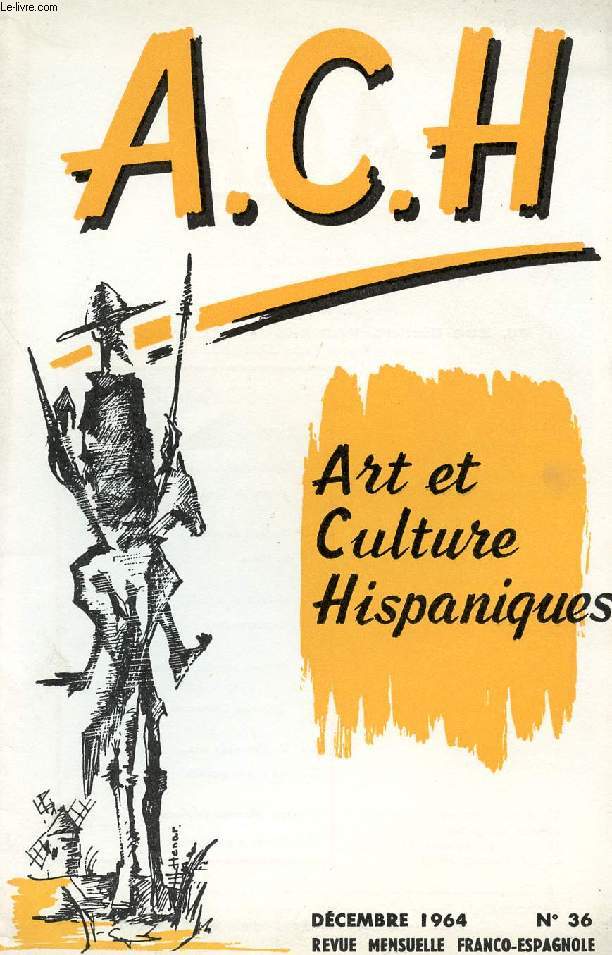 A.C.H., ART ET CULTURE HISPANIQUES, N 36, DEC. 1964 (Miguel de Unamuno, Delfor Peralta. De todo un poco... La Noria, Hilda. El Festival A.C.H. Hispanoamrica, C. de la V. Pinturas murales de Rivera, Carlos Atienza Garca. El Cuadro Comentado: Siqueiros)
