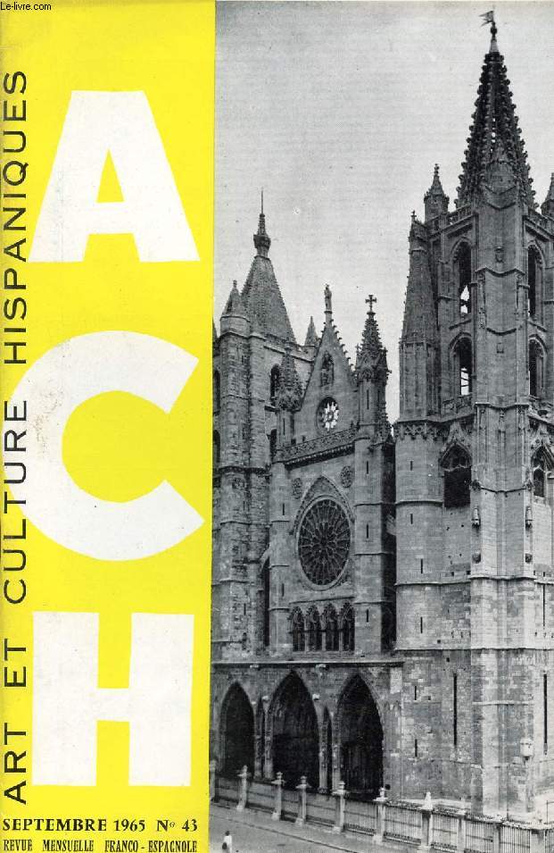 A.C.H., ART ET CULTURE HISPANIQUES, N 43, SEPT. 1965 (Hispanoamrica y su historia. La casa espaola. Los hombres de Espaa, Los Castellanos. La vendimia. Revoltillo de Breverias. El cuadro comentado: Modrazo, por F. Corella de la Vega...)